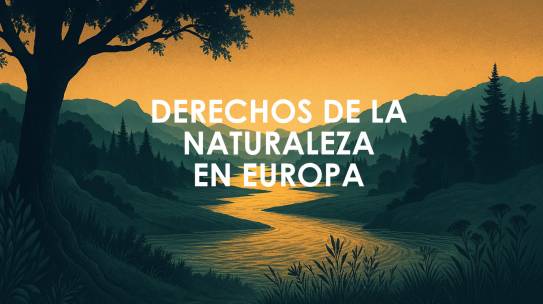 DERECHOS DE LA NATURALEZA EN EUROPA – UNA RESPUESTA QUE RECUERDA